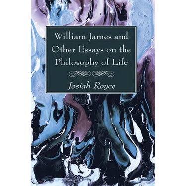 William James and Other Essays on the Philosophy of Life