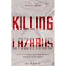 Killing Lazarus: Discover Why The Enemy Is Trying To Take You Out And What You Can Do About It