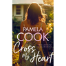 Cross My Heart: A Women's Fiction Novel about Losing Everything--And Finding What Matters Most