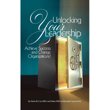 Unlocking Your Leadership, Achieve Success and Change Organizations!