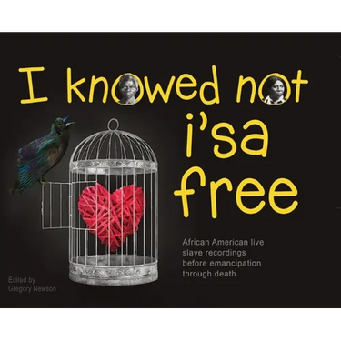 I Knowed not i'sa free: African American live slave recordings before emancipation through death.
