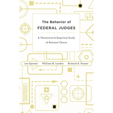 Behavior of Federal Judges: A Theoretical and Empirical Study of Rational Choice