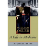 William Osler: A Life in Medicine