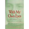 With My Own Eyes: A Lakota Woman Tells Her People's History