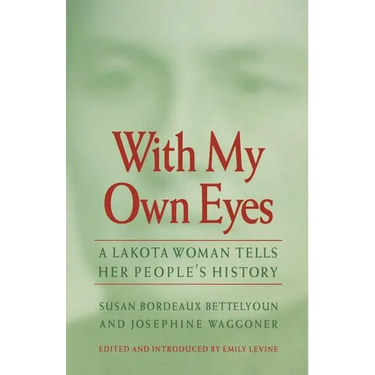 With My Own Eyes: A Lakota Woman Tells Her People's History