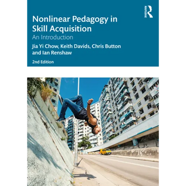 Nonlinear Pedagogy in Skill Acquisition: An Introduction