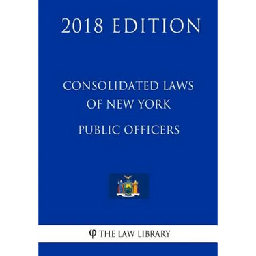 Consolidated Laws of New York - Public Officers (2018 Edition)