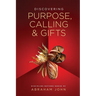 Purpose, Calling & Gifts