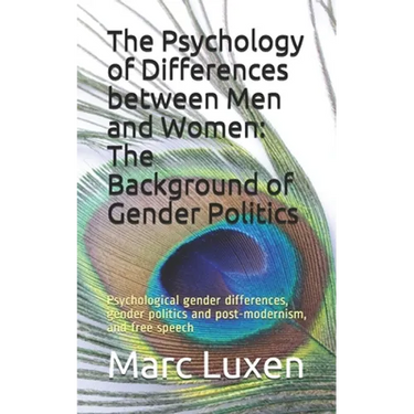 The Psychology of Differences between Men and Women: The Background of Gender Politics: Psychological gender differences, gender politics and post-mod