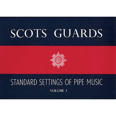 Scots Guards - Volume 1: Standard Settings of Pipe Music