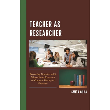 Teacher as Researcher: Becoming Familiar with Educational Research to Connect Theory to Practice