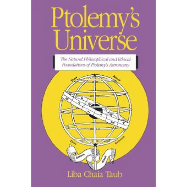 Ptolemy's Universe: The Natural Philosophical and Ethical Foundations of Ptolemy's Astronomy