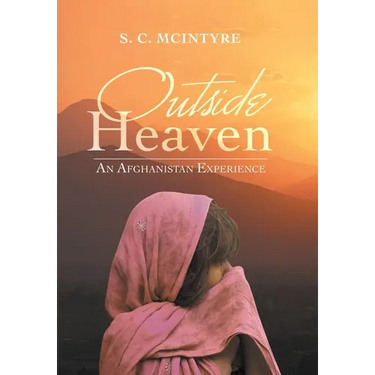 Outside Heaven: An Afghanistan Experience