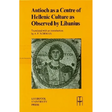 Antioch as a Centre of Hellenic Culture, as Observed by Libanius