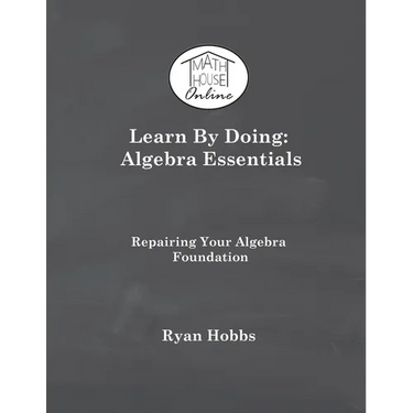 Learn By Doing: Algebra Essentials