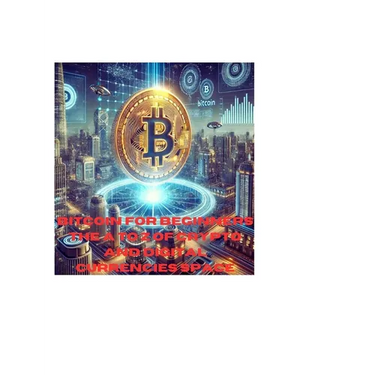 Bitcoin for beginners: understanding cryptocurrencies. The A to Z of Cryptos and digital currencies space. Step by step guide in investing in Crypto.