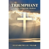 Triumphant: A Journey Toward Godly Obedience