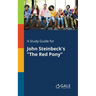 A Study Guide for John Steinbeck's "The Red Pony"