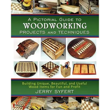 A Pictorial Guide To WOODWORKING PROJECTS and TECHNIQUES