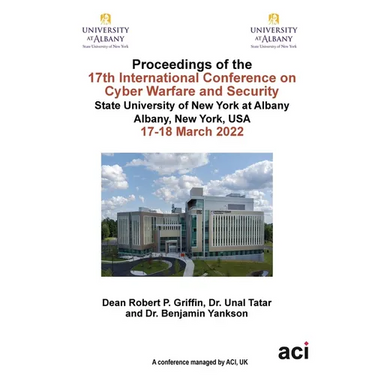 ICCWS 2022 Proceedings of the 17th International Conference on Cyber Warfare and Security