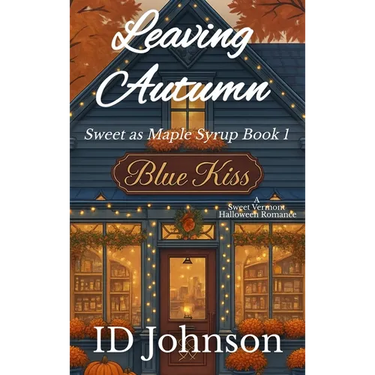 Leaving Autumn: A Sweet Halloween Vermont Romance: Sweet as Maple Syrup Book 1