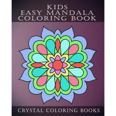 Kids Easy Mandala Coloring Book: 30 Simple Beautiful Mandala Coloring Pages For Children, Young Grown Ups.