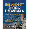 ITAR and Export Controls Fundamentals: A Guide for Compliance Managers