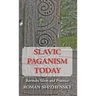 Slavic Paganism Today: Between Ideas and Practice