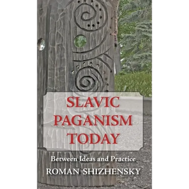 Slavic Paganism Today: Between Ideas and Practice