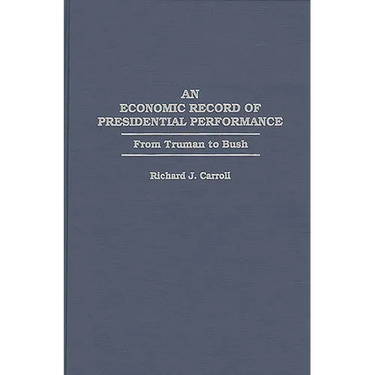 An Economic Record of Presidential Performance: From Truman to Bush