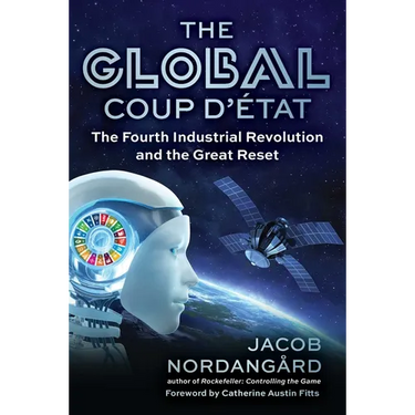 The Global Coup d'État: The Fourth Industrial Revolution and the Great Reset