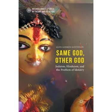 Same God, Other God: Judaism, Hinduism, and the Problem of Idolatry