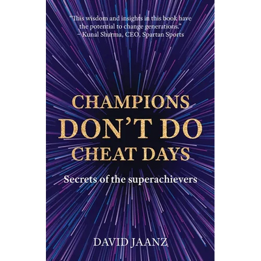 Champions Don't Do Cheat Days: Secrets of the superachievers