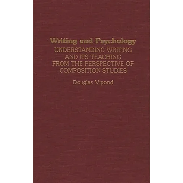 Writing and Psychology: Understanding Writing and Its Teaching from the Perspective of Composition Studies