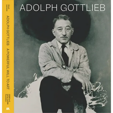 Adolph Gottlieb: A Powerful Will to Art