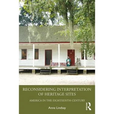 Reconsidering Interpretation of Heritage Sites: America in the Eighteenth Century