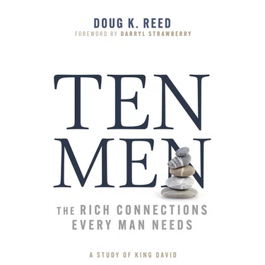 Ten Men: The Rich Connections Every Man Needs (a Study of King David)