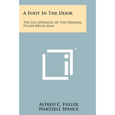 A Foot In The Door: The Life Appraisal Of The Original Fuller Brush Man