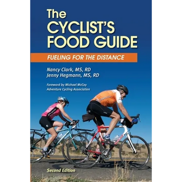 The Cyclist's Food Guide, 2nd Edition: Fueling for the Distance