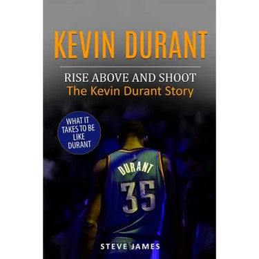 Kevin Durant: Rise Above And Shoot, The Kevin Durant Story