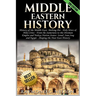Middle Eastern History: History of the Middle East: Melting Pot - Holy Wars & Holy Cities - From the Sumerians to the Ottoman Empire and Today