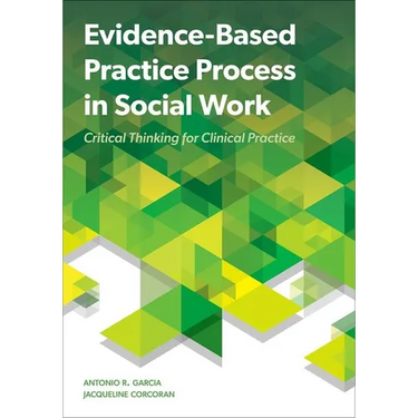 Evidence-Based Practice Process in Social Work: Critical Thinking for Clinical Practice