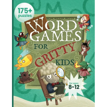 Word Games for Gritty Kids: 175+ Fun and Brainy Puzzles for Kids Ages 8, 9, 10, 11, 12