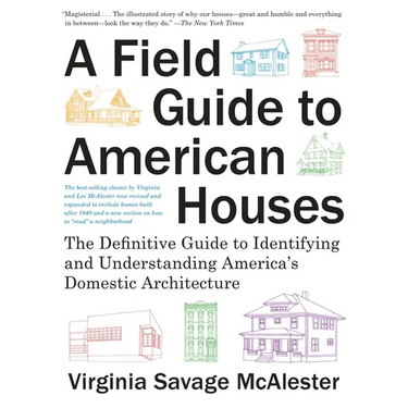 A Field Guide to American Houses (Revised): The Definitive Guide to Identifying and Understanding America's Domestic Architecture