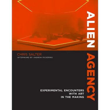 Alien Agency: Experimental Encounters with Art in the Making