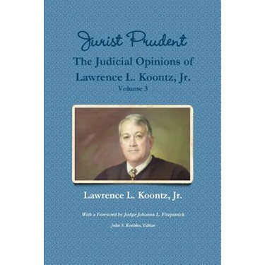 Jurist Prudent -- The Judicial Opinions of Lawrence L. Koontz, Jr., Volume 3