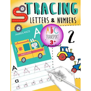 Tracing Letters & Numbers for preschool abc Transport 3+: Kindergarten Tracing Workbook, A Fun tracing With cars, trucks, helicopter, airplane & More!
