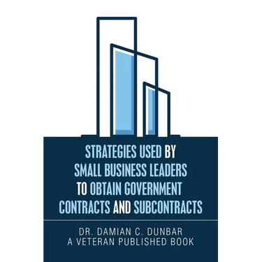 Strategies Used by Small Business Leaders to Obtain Government Contracts and Subcontracts