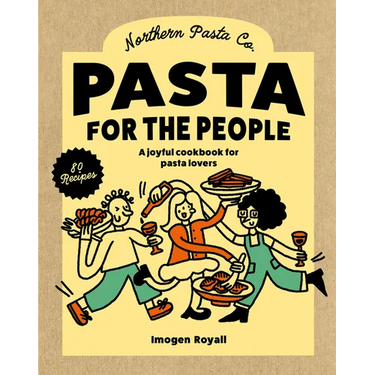 Pasta for the People: A Joyful Cookbook for Pasta Lovers