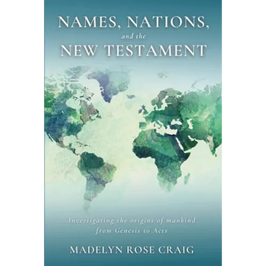 Names, Nations, and the New Testament: Investigating the origins of mankind from Genesis to Acts